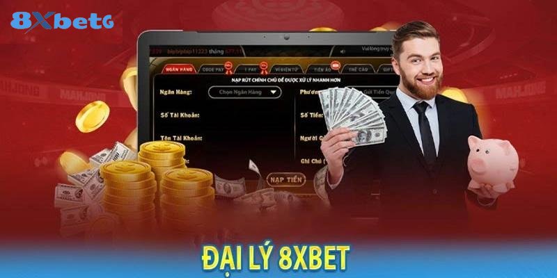 Đại Lý 8xbet - Đăng Ký Làm Đại Lý Uy Tín Tại 8xbet