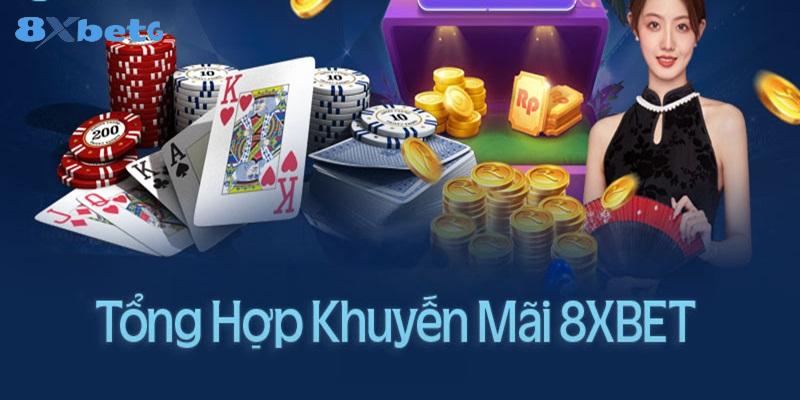 Điểm danh các ưu đãi hấp dẫn chỉ có tại 8XBet