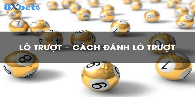 Hướng dẫn cách đánh lô trượt