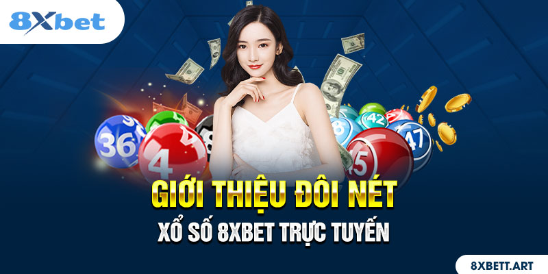 Giới thiệu đôi nét về xổ số 8xbet