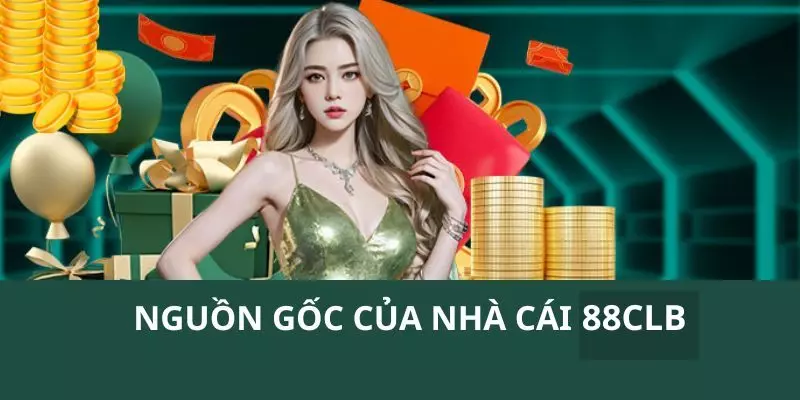 Thông tin chung về nguồn gốc của nhà cái uy tín